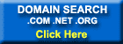 .COM, .NET, .ORG Domain Search - Click Here